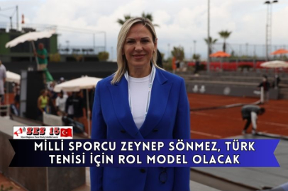 Milli Sporcu Zeynep Sönmez, Türk Tenisi İçin Rol Model Olacak