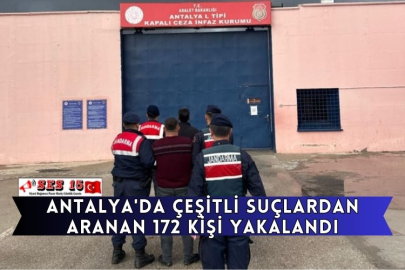 Antalya'da Çeşitli Suçlardan Aranan 172 Kişi Yakalandı