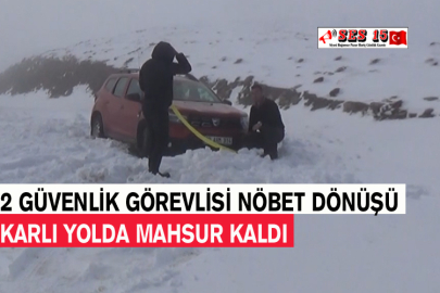 2 Güvenlik Görevlisi Nöbet Dönüşü Mahsur Kaldı