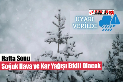 Hafta Sonu Soğuk Hava ve Kar Yağışı Etkili Olacak