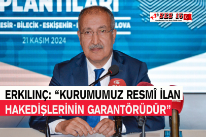 Erkılınç: “Kurumumuz Resmî İlan Hakedişlerinin Garantörüdür”