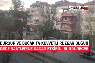 Burdur Ve Bucak’ta Kuvvetli Rüzgar Bugün Gece Saatlerine Kadar Etkisini Sürdürecek