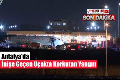 Antalya'da İnişe Geçen Uçakta Korkutan Yangın