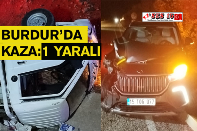 Burdur’da Kaza:1 Yaralı