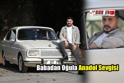 Babadan Oğula Anadol Sevgisi Ramazan Özal'ın Nostaljik Yolculuğu