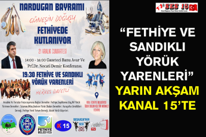 “Fethiye Ve Sandıklı Yörük Yarenleri” Yarın Akşam Kanal 15’te