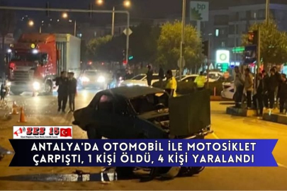 Antalya'da Otomobil İle Motosiklet Çarpıştı, 1 Kişi Öldü, 4 Kişi Yaralandı