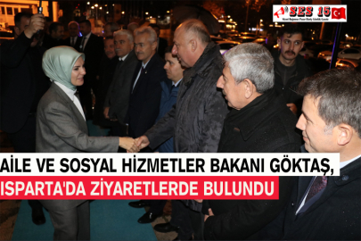 Aile Ve Sosyal Hizmetler Bakanı Göktaş, Isparta'da Ziyaretlerde Bulundu