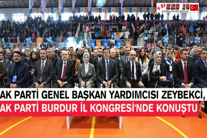 Ak Parti Genel Başkan Yardımcısı Zeybekci, Ak Parti Burdur İl Kongresi'nde Konuştu