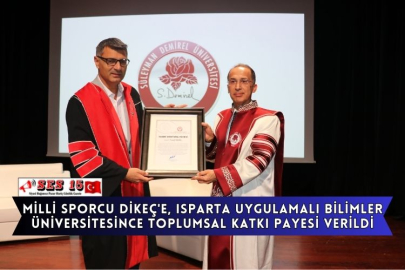 Milli Sporcu Dikeç'e, Isparta Uygulamalı Bilimler Üniversitesince Toplumsal Katkı Payesi Verildi