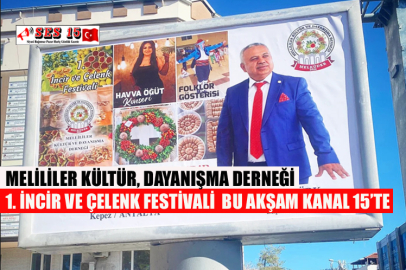 Melililer Kültür, Dayanışma Derneği 1. İncir Ve Çelenk Festivali  Bu Akşam Kanal 15’te