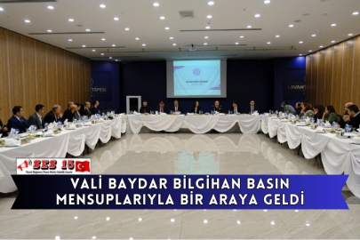 Vali Baydar Bilgihan Basın Mensuplarıyla Bir Araya Geldi