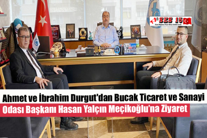 Ahmet ve İbrahim Durgut'dan Bucak Ticaret ve Sanayi Odası Başkanı Hasan Yalçın Meçikoğlu’na Ziyaret