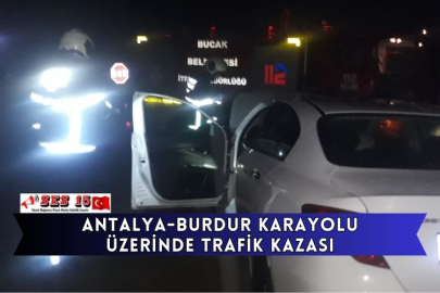 Antalya-Burdur Karayolu Üzerinde Trafik Kazası