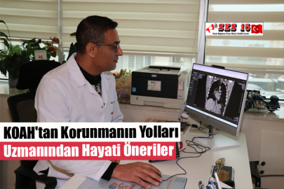 KOAH'tan Korunmanın Yolları Uzmanından Hayati Öneriler