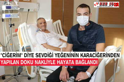 "Ciğerim" Diye Sevdiği Yeğeninin Karaciğerinden Yapılan Doku Nakliyle Hayata Bağlandı