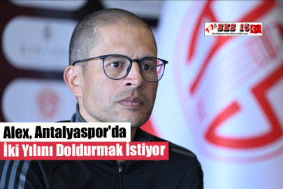 Alex, Antalyaspor'da İki Yılını Doldurmak İstiyor