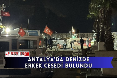 Antalya'da Denizde Erkek Cesedi Bulundu