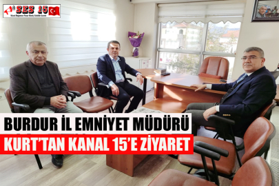 Burdur İl Emniyet Müdürü Kurt’tan Kanal 15’e Ziyaret