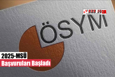 2025-MSÜ Başvuruları Başladı