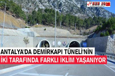 Antalya'da Demirkapı Tüneli'nin İki Tarafında Farklı İklim Yaşanıyor