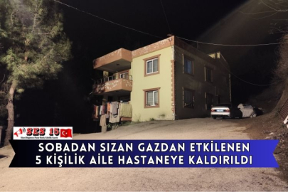 Sobadan Sızan Gazdan Etkilenen 5 Kişilik Aile Hastaneye Kaldırıldı