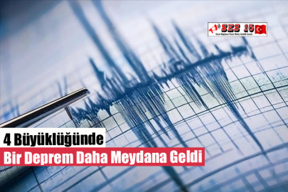 4 Büyüklüğünde Bir Deprem Daha Meydana Geldi