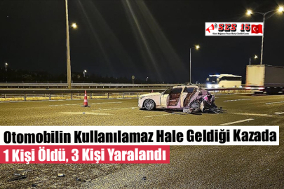 Otomobilin Kullanılamaz Hale Geldiği Kazada 1 Kişi Öldü, 3 Kişi Yaralandı