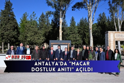 Antalya'da "Macar Dostluk Anıtı" Açıldı