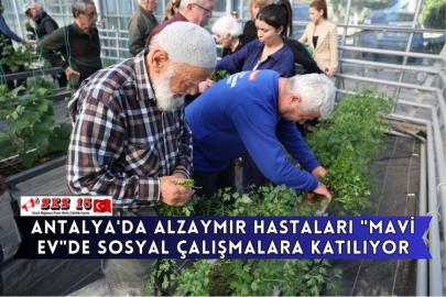 Antalya'da Alzaymır Hastaları "Mavi Ev"de Sosyal Çalışmalara Katılıyor