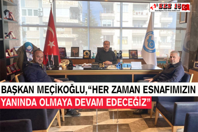 Başkan Meçikoğlu, “Her Zaman Esnafımızın Yanında Olmaya Devam Edeceğiz”