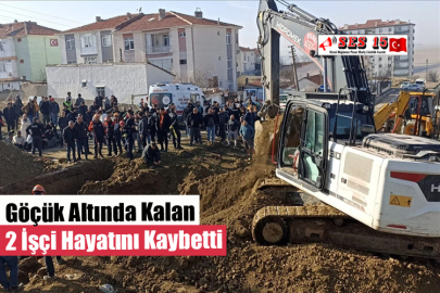 Göçük Altında Kalan  2 İşçi Hayatını Kaybetti