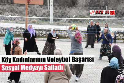 Köy Kadınlarının Voleybol Başarısı Sosyal Medyayı Salladı