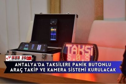 Antalya'da Taksilere Panik Butonlu Araç Takip Ve Kamera Sistemi Kurulacak