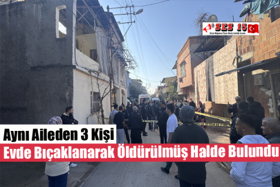 Aynı Aileden 3 Kişi Evde Bıçaklanarak Öldürülmüş Halde Bulundu