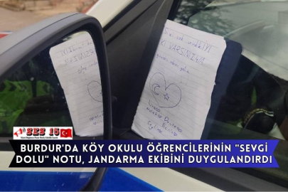 Burdur'da Köy Okulu Öğrencilerinin "Sevgi Dolu" Notu, Jandarma Ekibini Duygulandırdı