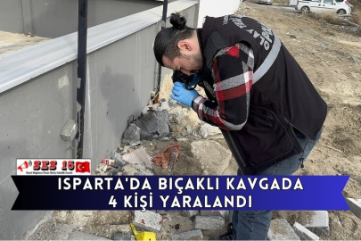 Isparta'da Bıçaklı Kavgada 4 Kişi Yaralandı