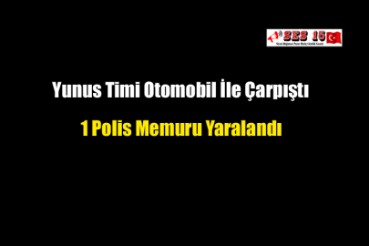 Yunus Timi Otomobil İle Çarpıştı 1 Polis Memuru Yaralandı