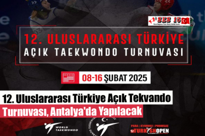 12. Uluslararası Türkiye Açık Tekvando Turnuvası, Antalya'da Yapılacak