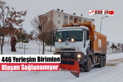 446 Yerleşim Birimine Ulaşım Sağlanamıyor