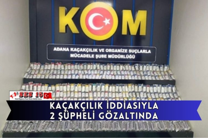 Kaçakçılık İddiasıyla 2 Şüpheli Gözaltında