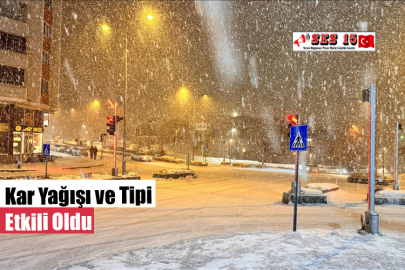 Kar Yağışı ve Tipi Etkili Oldu