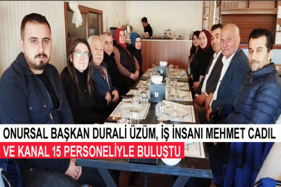 Onursal Başkan Durali Üzüm, İş İnsanı Mehmet Cadıl Ve Kanal 15 Personeliyle Buluştu