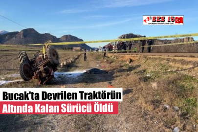 Bucak'ta Devrilen Traktörün Altında Kalan Sürücü Öldü