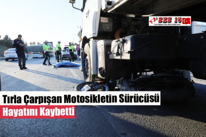 Tırla Çarpışan Motosikletin Sürücüsü Hayatını Kaybetti