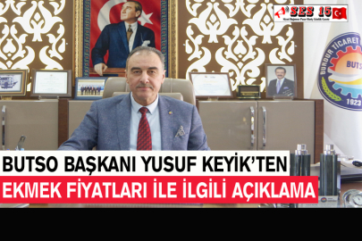 BUTSO Başkanı Yusuf Keyik’ten Ekmek Fiyatları İle İlgili Açıklama