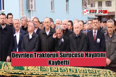 Devrilen Traktörün Sürücüsü Hayatını Kaybetti