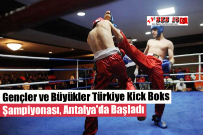 Gençler ve Büyükler Türkiye Kick Boks Şampiyonası, Antalya'da Başladı