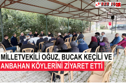 Milletvekili Oğuz, Bucak Keçili Ve Anbahan Köylerini Ziyaret Etti