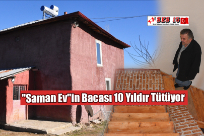 "Saman Ev"in Bacası 10 Yıldır Tütüyor